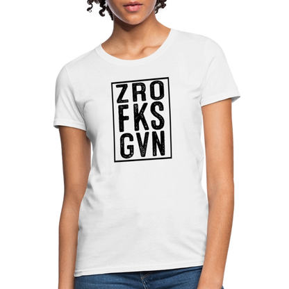 Zero Fucks Given (ZRO FKS GVN) Women's Contoured T-Shirt - white