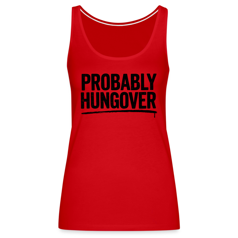 Probably Hungover Women’s Premium Tank Top - red