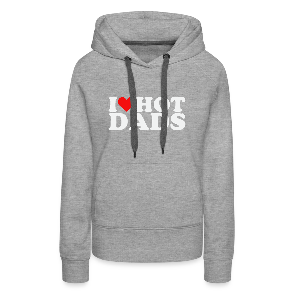 I Heart Hot Dads (Funny I Love Hot Dads) Women’s Premium Hoodie - heather grey