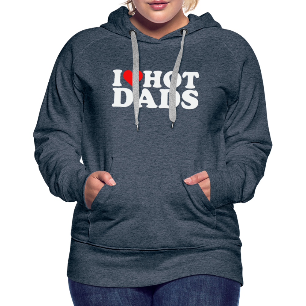 I Heart Hot Dads (Funny I Love Hot Dads) Women’s Premium Hoodie - heather denim