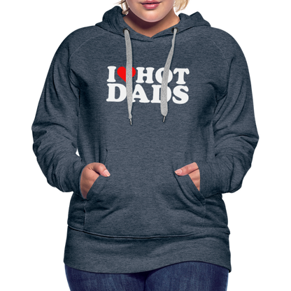 I Heart Hot Dads (Funny I Love Hot Dads) Women’s Premium Hoodie - heather denim