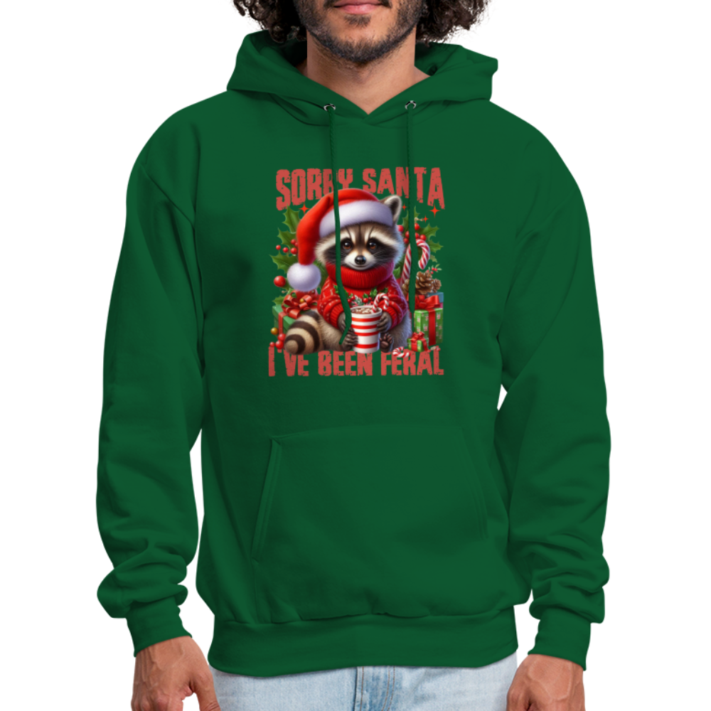 Sorry Santa I've Been Feral Hoodie - forest green