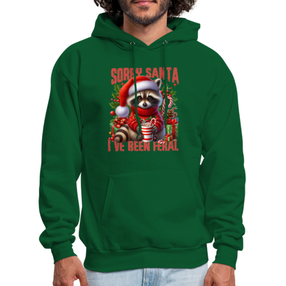 Sorry Santa I've Been Feral Hoodie - forest green