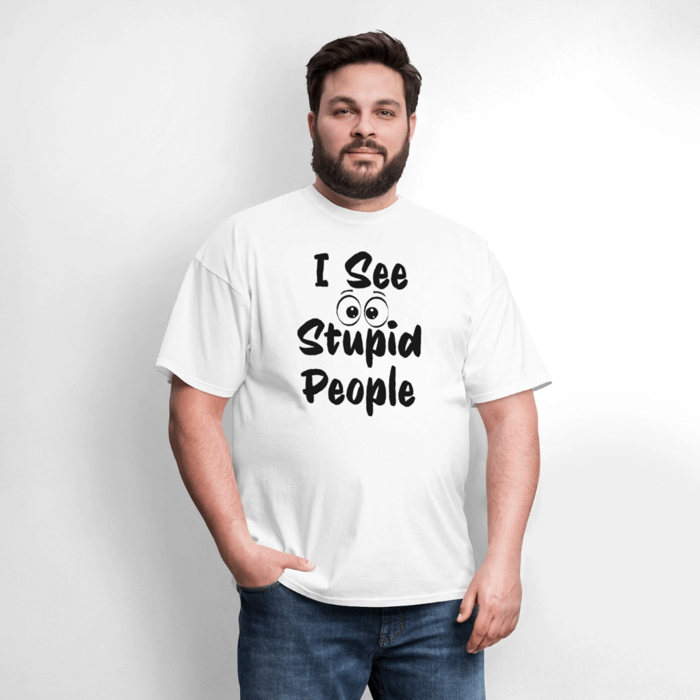 I See Stupid People T-Shirt Color: white