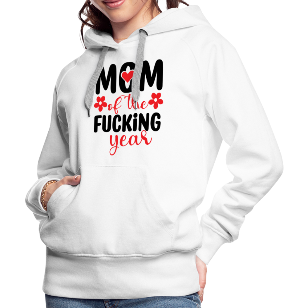 Mom of the Fucking Year Women’s Premium Hoodie - white