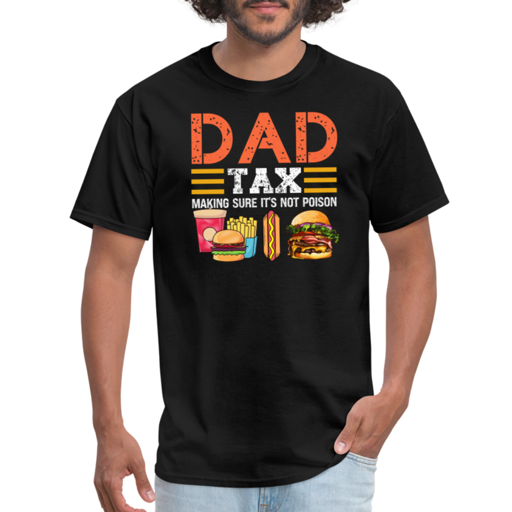 Dad Tax (Making Sure It's Not Poison) T-Shirt - black