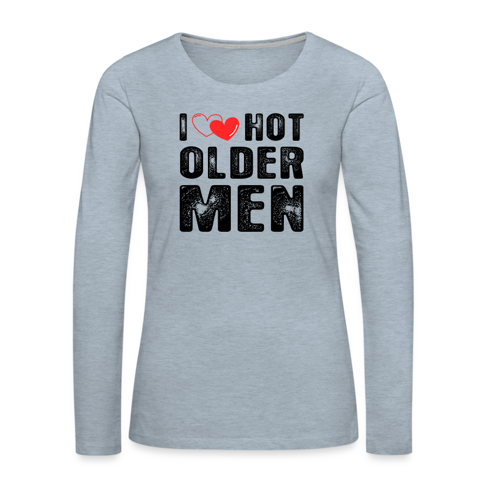 I Heart Hot Older Men (I Love Hot Older Men) Women's Premium Long Sleeve T-Shirt - heather ice blue