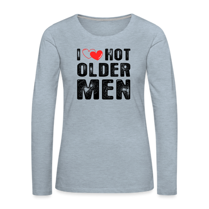 I Heart Hot Older Men (I Love Hot Older Men) Women's Premium Long Sleeve T-Shirt - heather ice blue