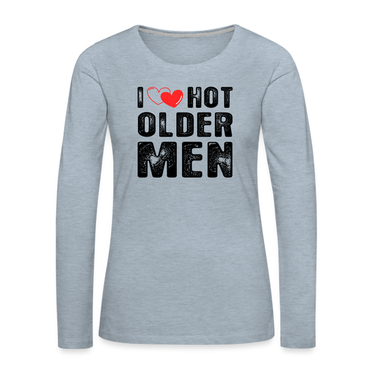 I Heart Hot Older Men (I Love Hot Older Men) Women's Premium Long Sleeve T-Shirt - heather ice blue