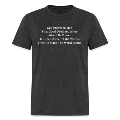 God Promised Men Good Obedient Wives T-Shirt - heather black