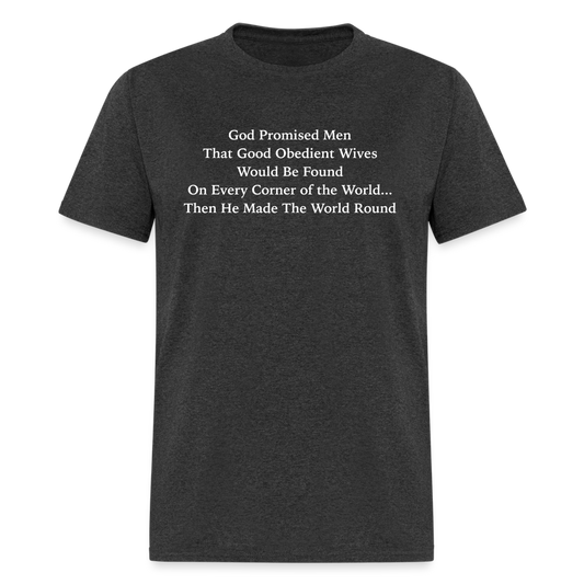 God Promised Men Good Obedient Wives T-Shirt - heather black