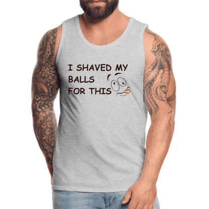 I Shaved My Balls For This (Funny Adult Humor) Men’s Premium Tank Top - heather gray