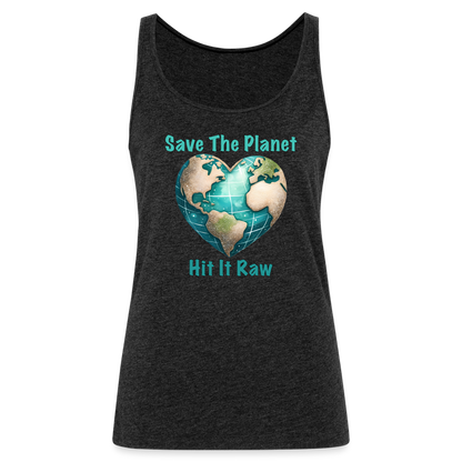 Save The Planet Hit It Raw Women’s Tank Top (Funny Environmental Awareness) - charcoal grey