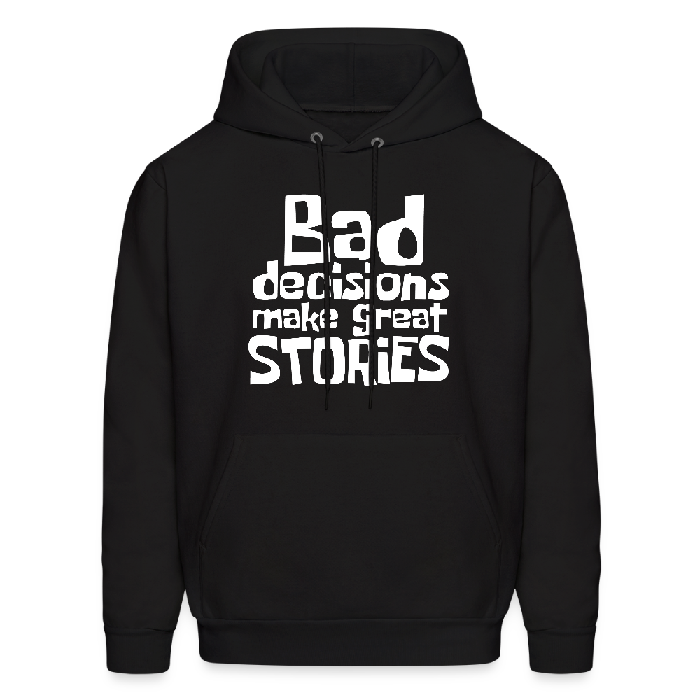 Bad Decisions Make Great Stories Hoodie (White Letters) - black