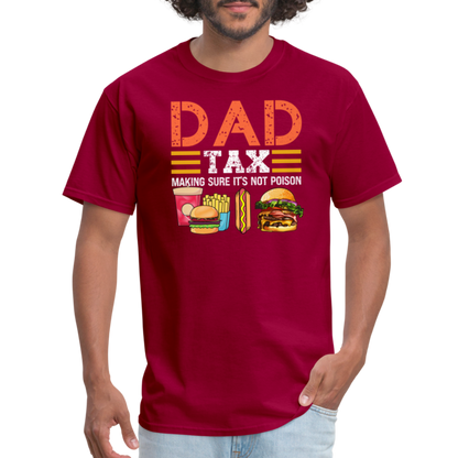 Dad Tax (Making Sure It's Not Poison) T-Shirt - dark red