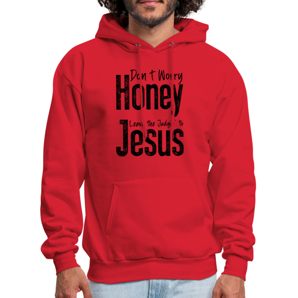 Don't Worry Honey Leave the Judgin' to Jesus Hoodie - red