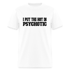 I Put the HOT in PsycHOTic T-Shirt