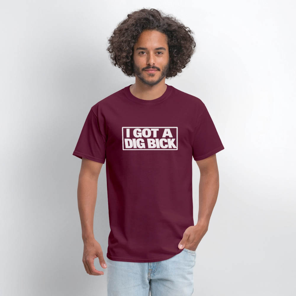 I Got A Dig Bick Funny Adult Humor T-Shirt Color: black