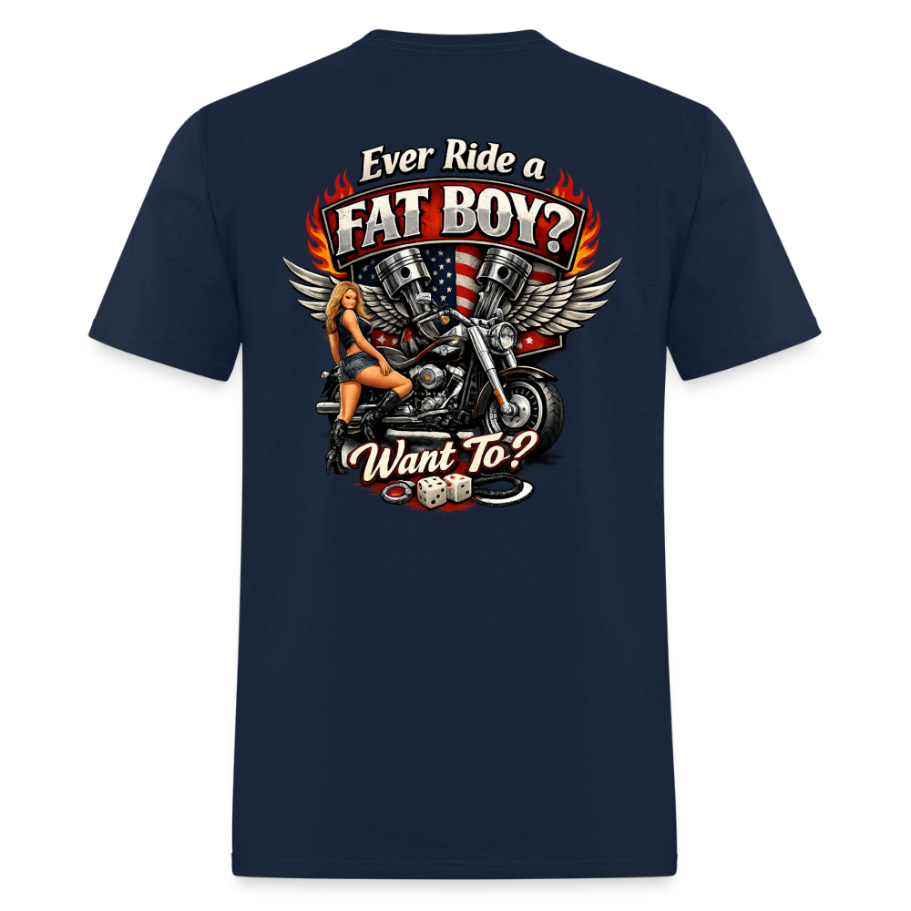 Ever Ride A Fat Boy Want To Funny Biker T-Shirt Color: Black