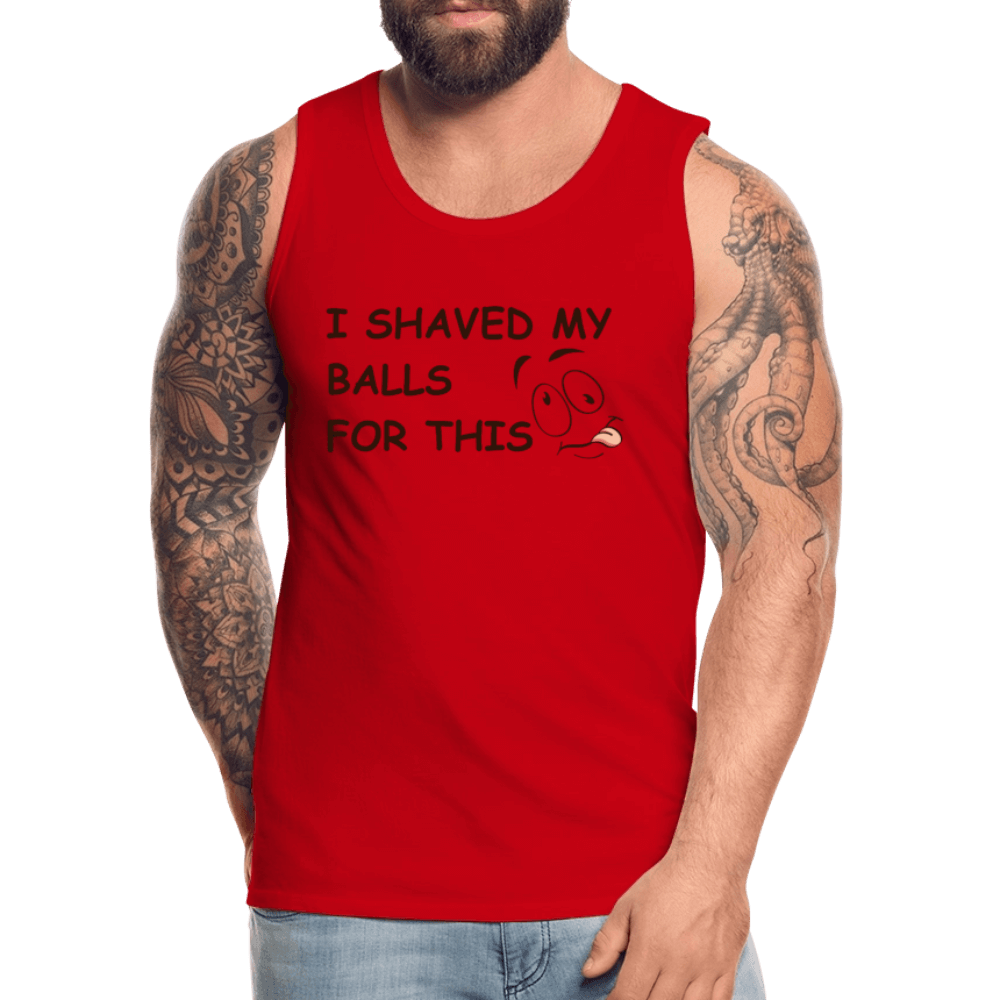 I Shaved My Balls For This (Funny Adult Humor) Men’s Premium Tank Top - red