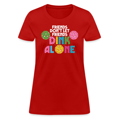 Friends Don't Let Friends Dink Alone (Pickleball) Women's T-Shirt - red