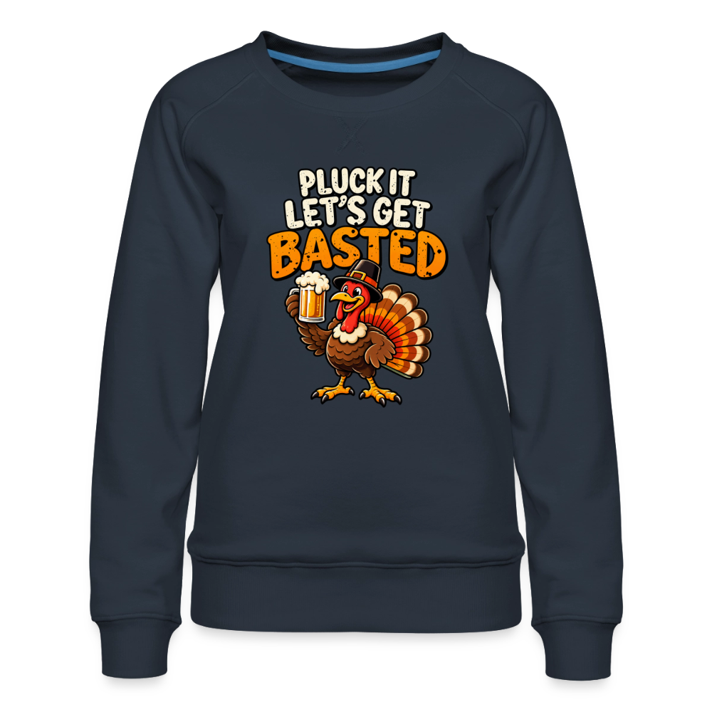 Pluck It Let’s Get Basted Women’s Premium Sweatshirt - navy