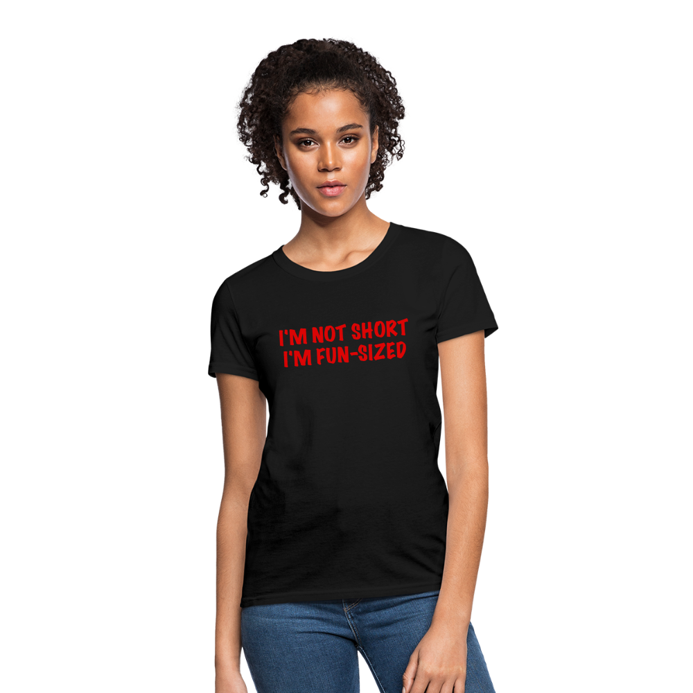 I'm Not Short I'm Fun Sized Women's T-Shirt (Funny Graphic Tee) - black