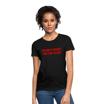 I'm Not Short I'm Fun Sized Women's T-Shirt (Funny Graphic Tee) - black