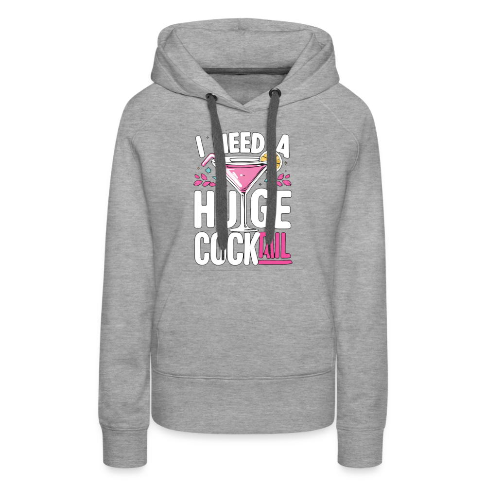 I Need A Huge Cocktail Women’s Premium Hoodie Color: Heather Grey
