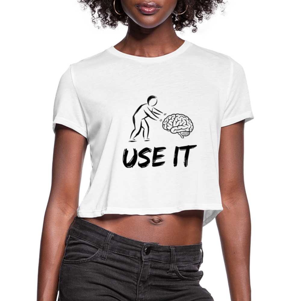 Funny You Have A Brain Use It (Sarcastic Humor) Women's Cropped T-Shirt - white