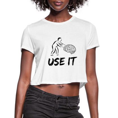 Funny You Have A Brain Use It (Sarcastic Humor) Women's Cropped T-Shirt - white