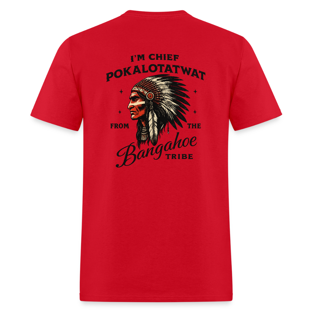 Chief Pokalotatwat Bangahoe Tribe T-Shirt – Rear Print Only (Adult Humor) - red