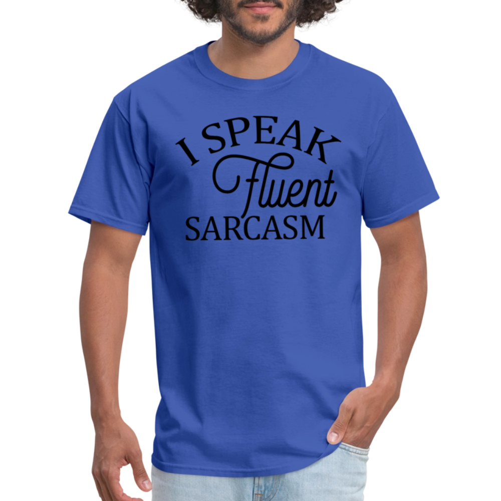 I Speak Fluent Sarcasm T-Shirt - royal blue