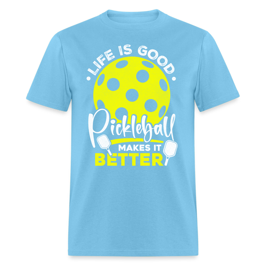 Life Is Good Pickleball Makes It Better T-Shirt - aquatic blue