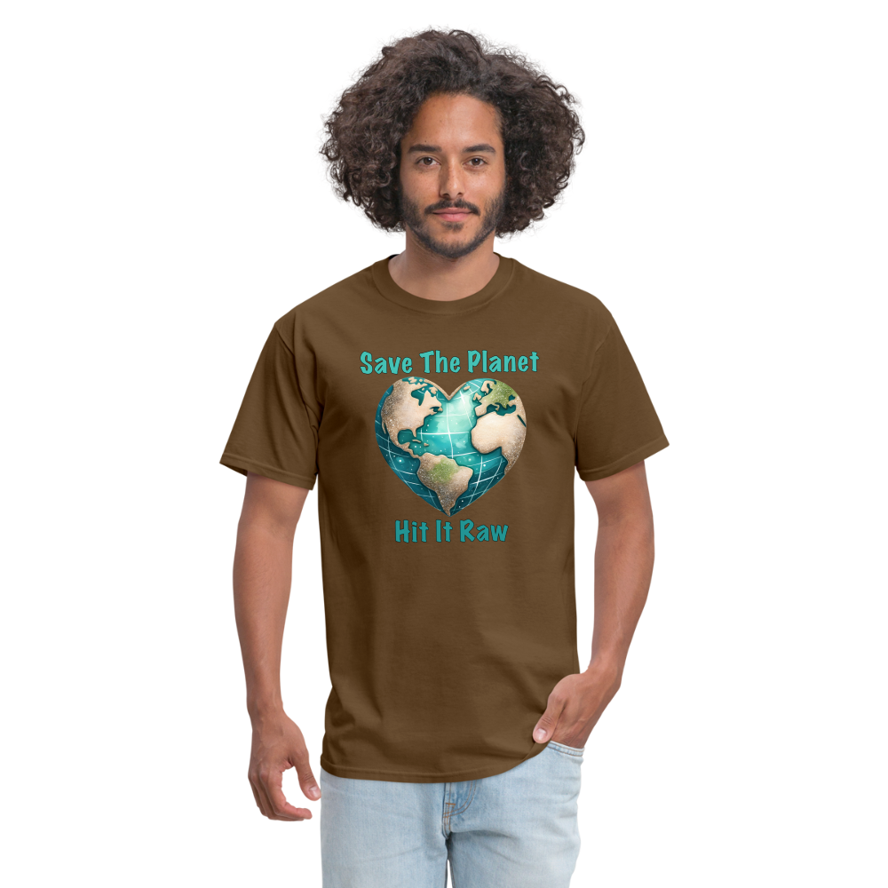 Save The Planet Hit It Raw T-Shirt (Funny Environmental Awareness) - brown