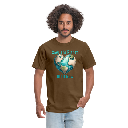 Save The Planet Hit It Raw T-Shirt (Funny Environmental Awareness) - brown