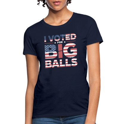 I Voted for Big Balls Women's Contoured T-Shirt - navy