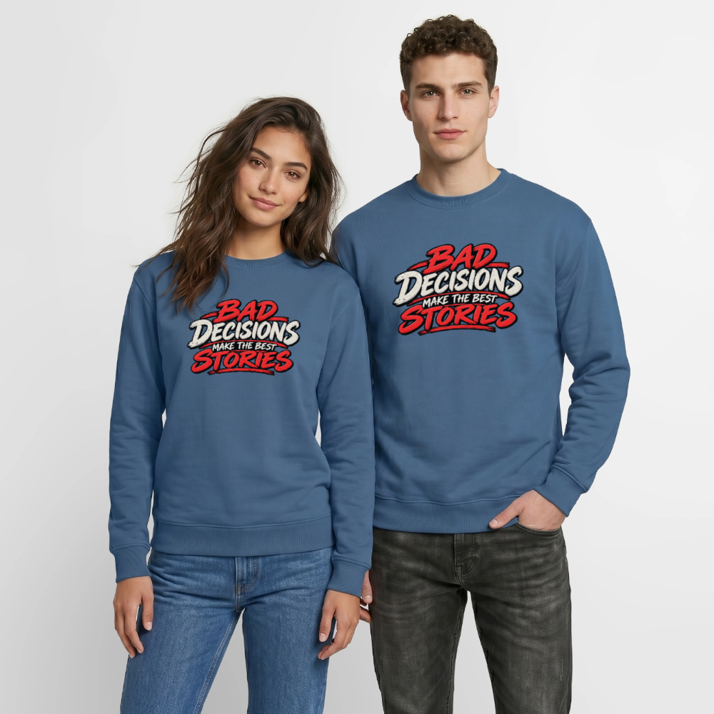 Bad Decisions Make the Best Stories Funny Sweatshirt Color: Indigo Blue