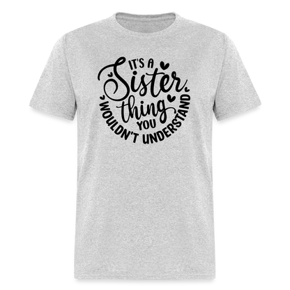 It's A Sister Thing You Wouldn't Understand T-Shirt - heather gray