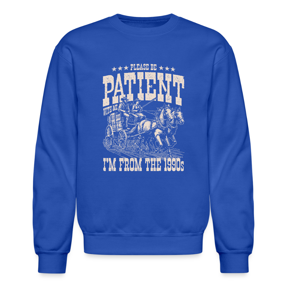 Please Be Patient I'm from the 1900s Sweatshirt - royal blue