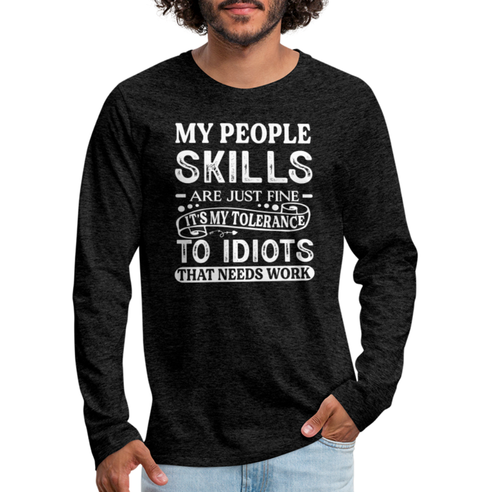 My People Skills Are Just Fine Men's Premium Long Sleeve T-Shirt - charcoal grey