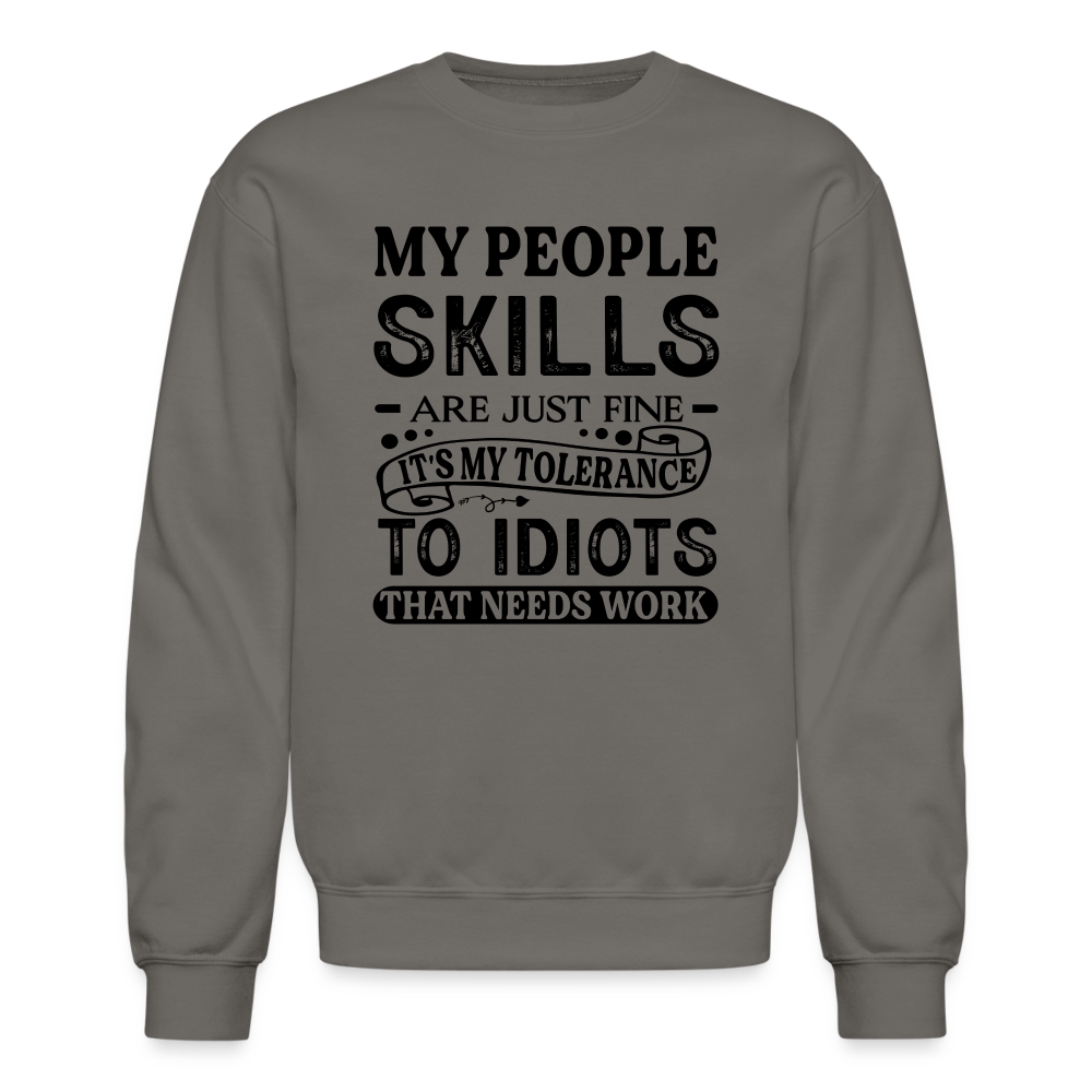 It's My Tolerance To Idiots That Needs Work Sweatshirt - asphalt gray