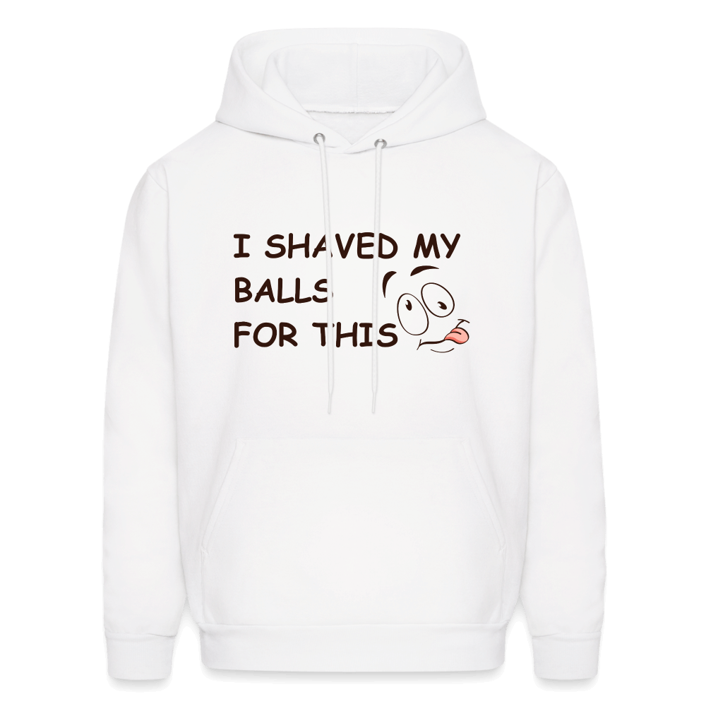 I Shaved My Balls For This (Funny Adult Humor) Hoodie - white