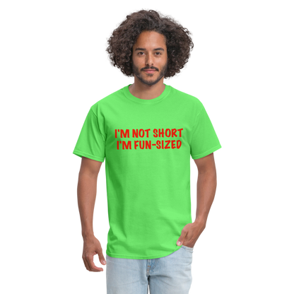 I'm Not Short I'm Fun Sized T-Shirt (Funny Graphic Tee) - kiwi