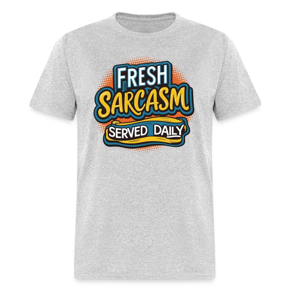 Fresh Sarcasm Served Daily T-Shirt - heather gray