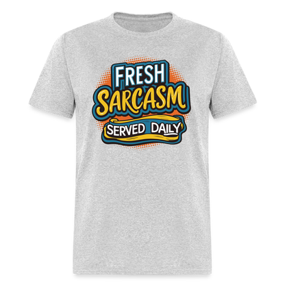 Fresh Sarcasm Served Daily T-Shirt - heather gray