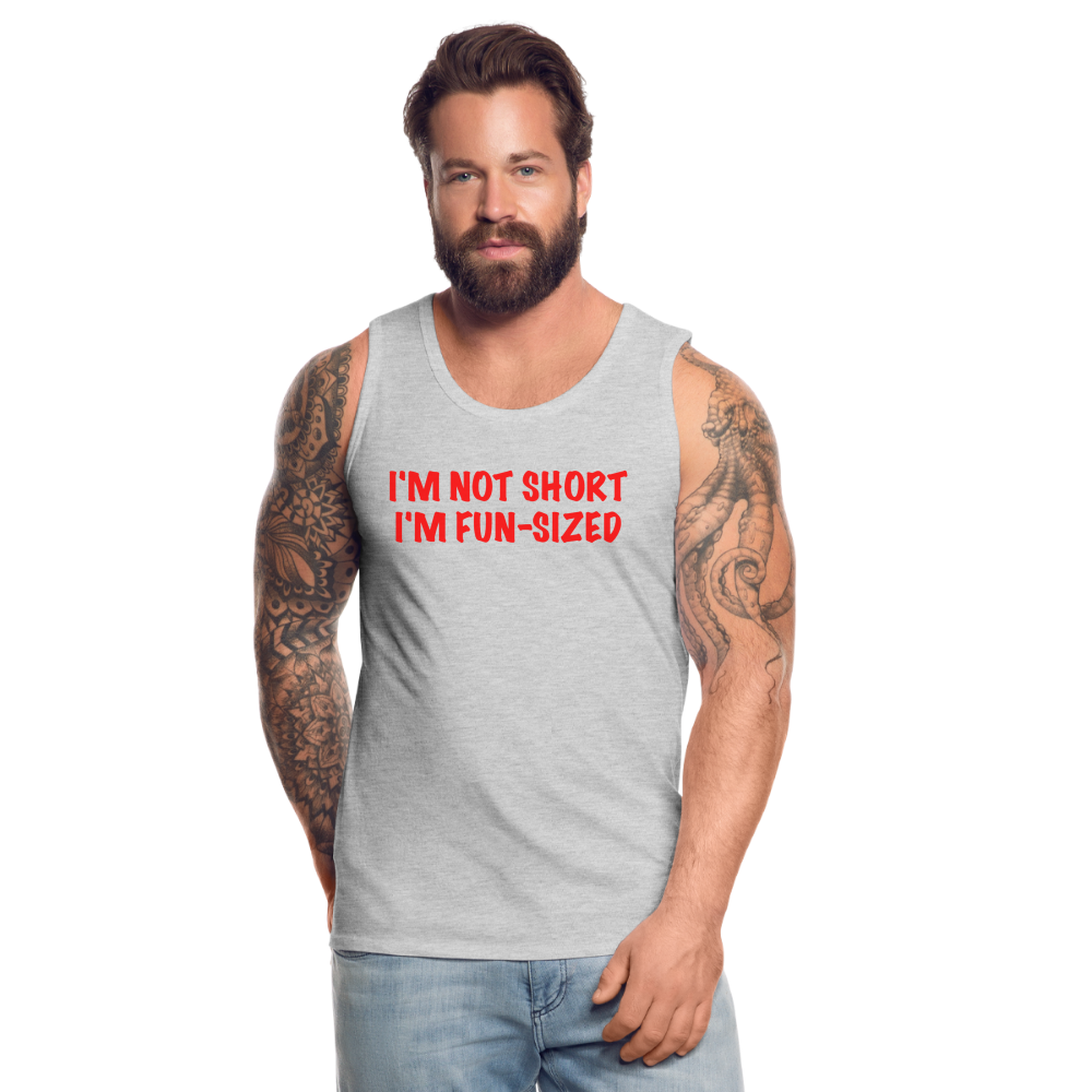 I'm Not Short I'm Fun Sized Men’s Premium Tank Top (Funny Graphic Tee) - heather gray