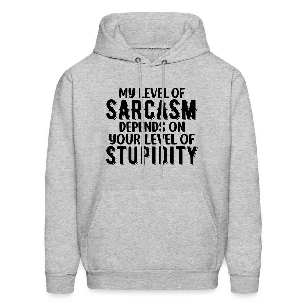 My Level of Sarcasm Depends on You Level of Stupidity Hoodie - heather gray