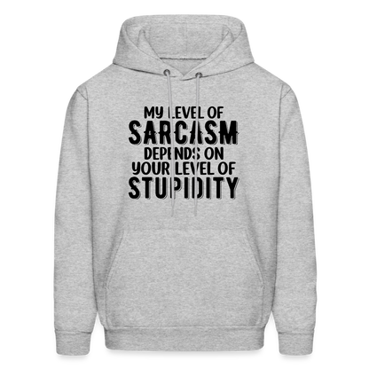 My Level of Sarcasm Depends on You Level of Stupidity Hoodie - heather gray