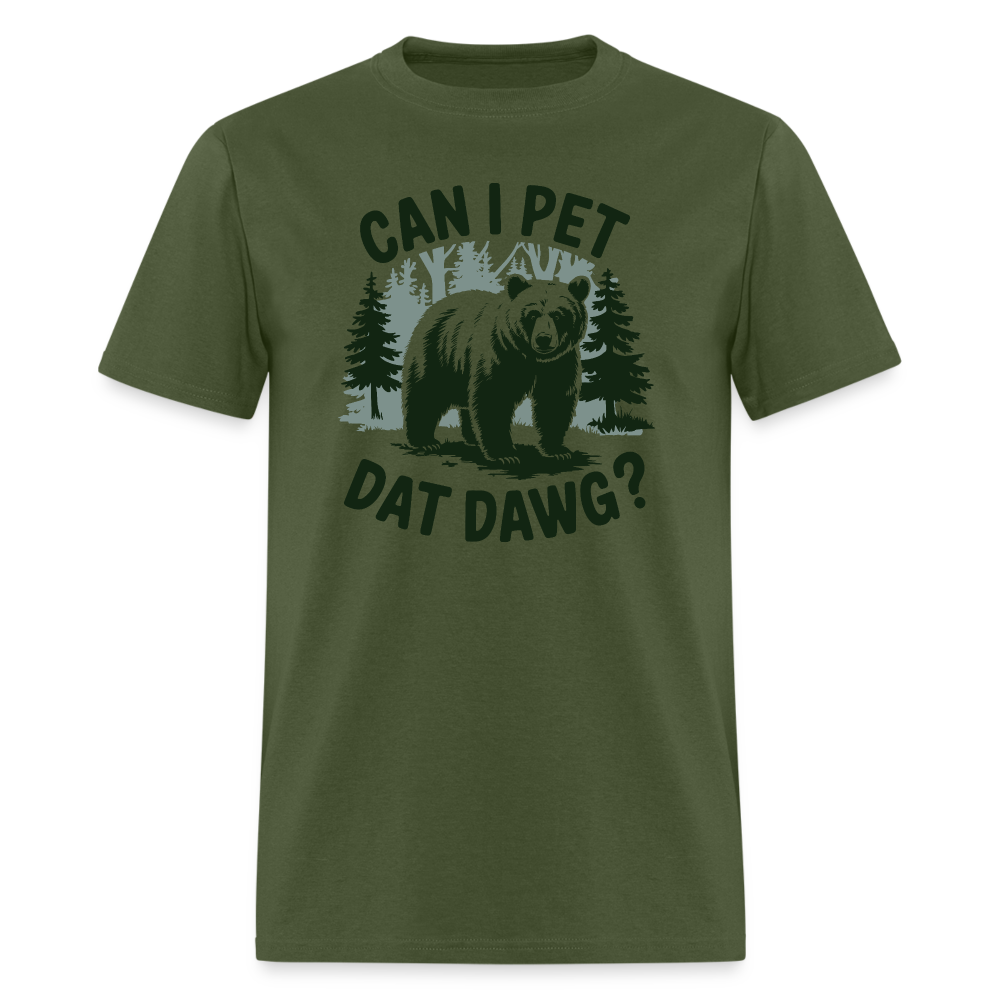 Can I Pet That Dawg T-Shirt - military green